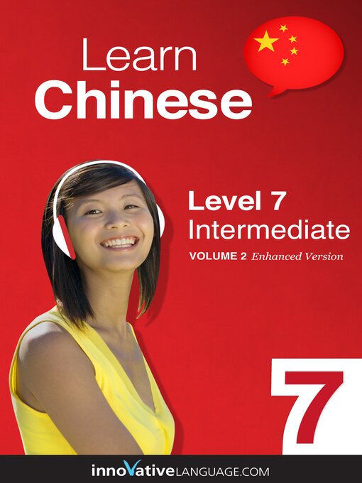 Title details for Learn Chinese: Level 7: Intermediate Chinese by Innovative Language Learning, LLC - Available